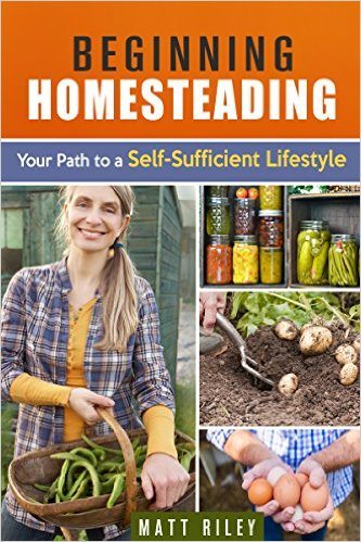 Beginning Homesteading: Your Path to a Self-Sufficient Lifestyle (Prepper's Survival Gardening & Pantry Stockpile)