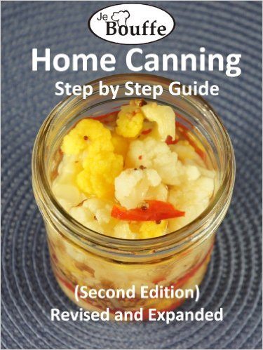 JeBouffe Home Canning Step by Step Guide (second edition) Revised and Expanded